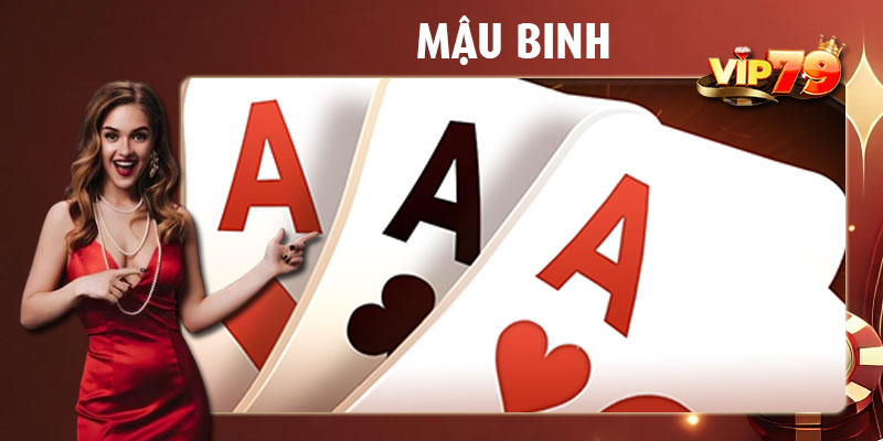 Cách chơi Mậu Binh Vip79 chi tiết dễ hiểu